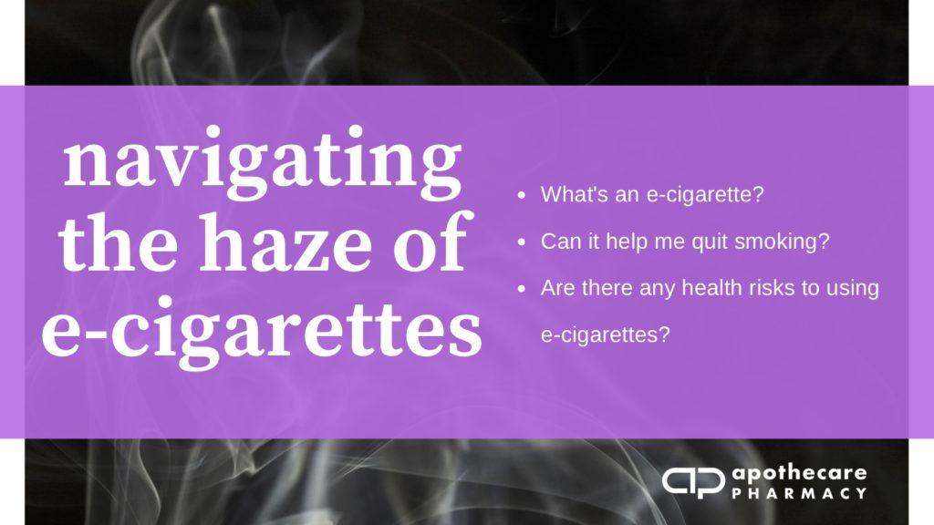 What you should know about ecigarettes Apothecare Pharmacy